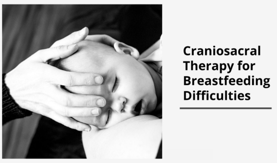 Craniosacral Therapy for Breastfeeding Difficulties