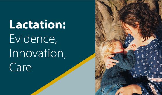 Lactation: Evidence, Innovation, Care