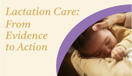 Lactation Care: From Evidence to Action: Free IBCLC Day Webinar