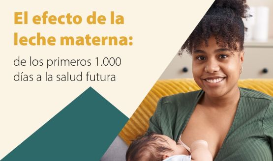 El efecto de la leche materna: De los primeros 1.000 días a la salud futura