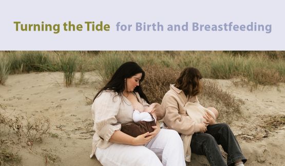 Turning the Tide for Birth and Breastfeeding